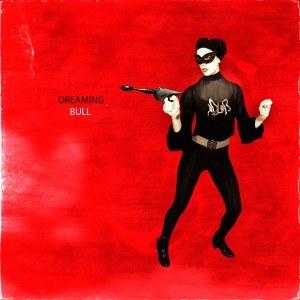 Dreaming Bull - The main voice is ragged and raw. It is dragged out and lugged - like pocket change sliding across a slate floor...