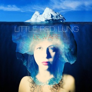 Little Red Lung - The lyrics will bite deep. Injuring your heart. ..