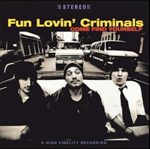Come Find Yourself - Fun Lovin' Criminals