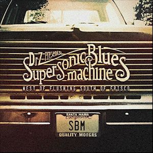 West of Flushing, South of Frisco - Supersonic Blues Machine