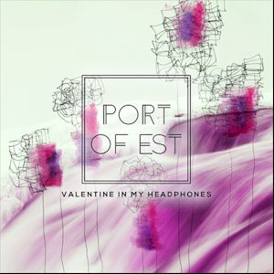 Valentine In My Headphones - Single - Port of Est
