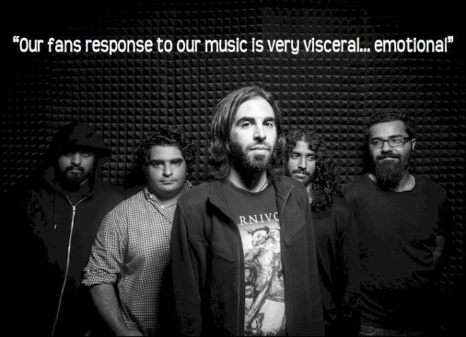 Our fan's response to our music is very visceral
