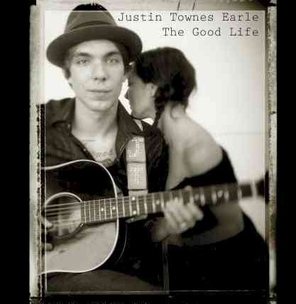 The Good Life Justin Townes Earl