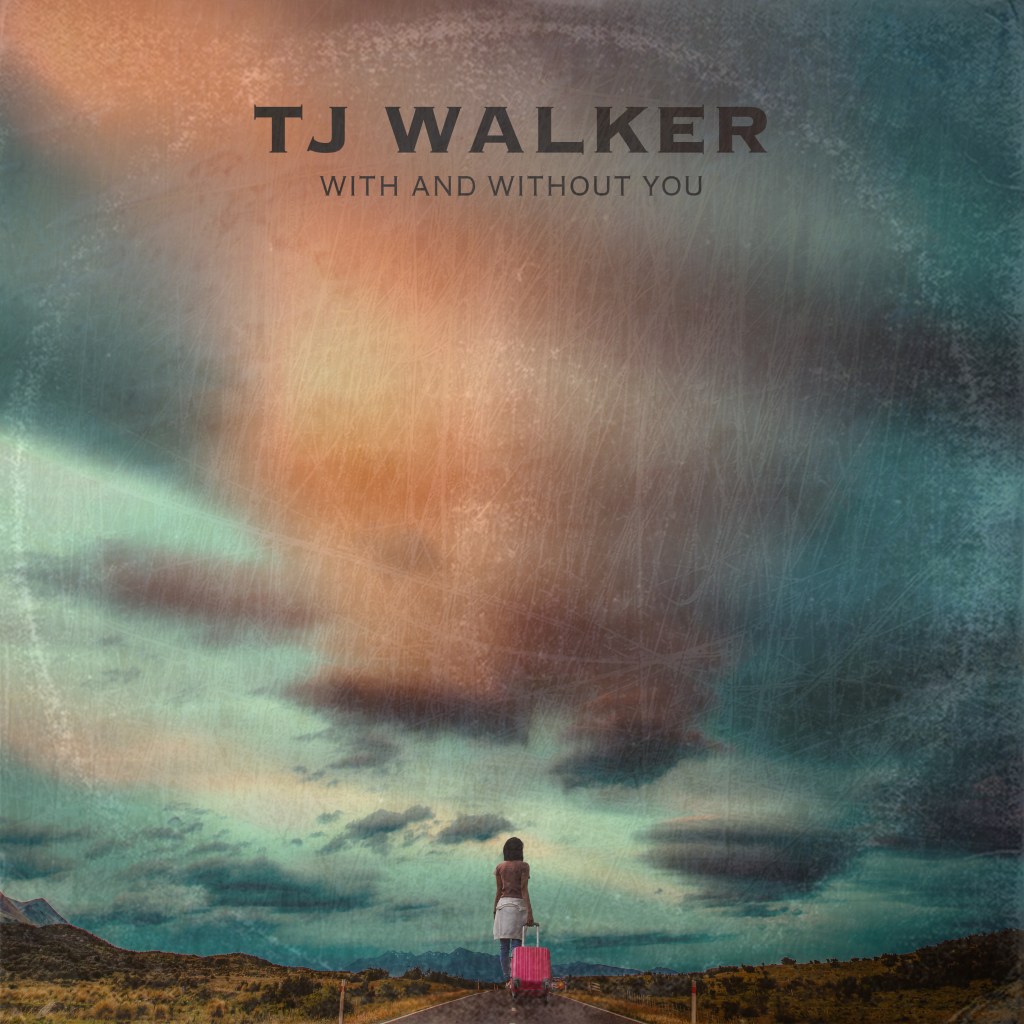 With and Without You T J Walker