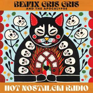 Hot Nostalgia Radio BEAUX GRIS GRIS & THE APOCALYPSE