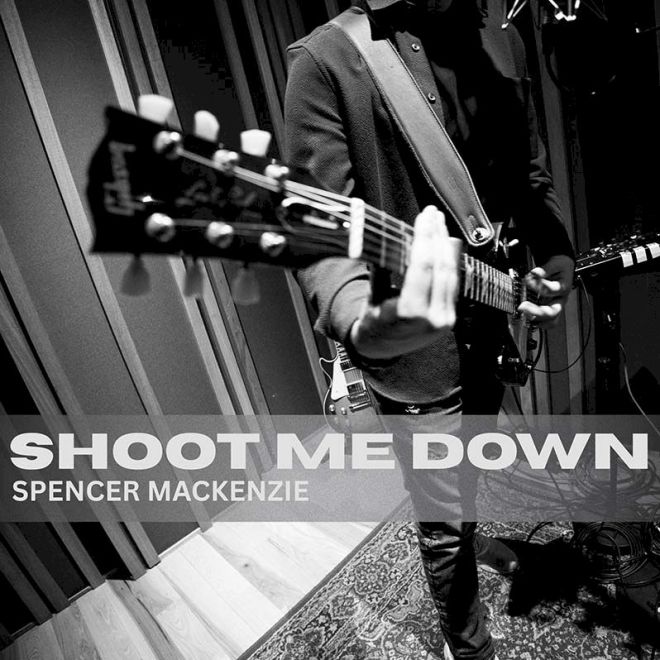 SPENCER MACKENZIE Taken Out - Shoot Me Down