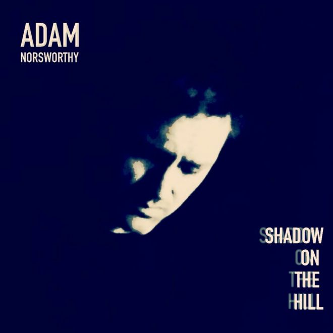 ADAM NORSWORTHY Shadow On The Hill