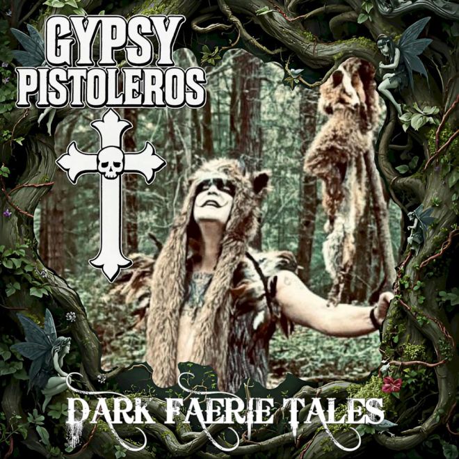 GYPSY PISTOLEROS Dark Faerie Tales