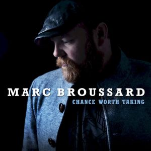 MARC BROUSSARD Chance Worth Taking - album cover with bearded man in blue, wearing a cap