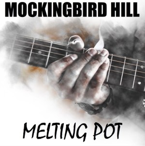 Mockingbird Hill Melting Pot - album cover image showing fingers on the frets of a guitar